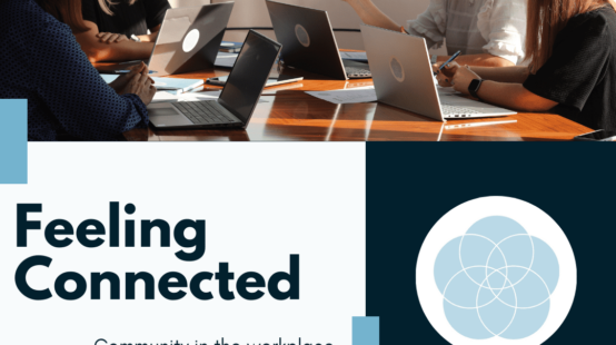 Feeling Connected – How To Create A Community In The Workplace