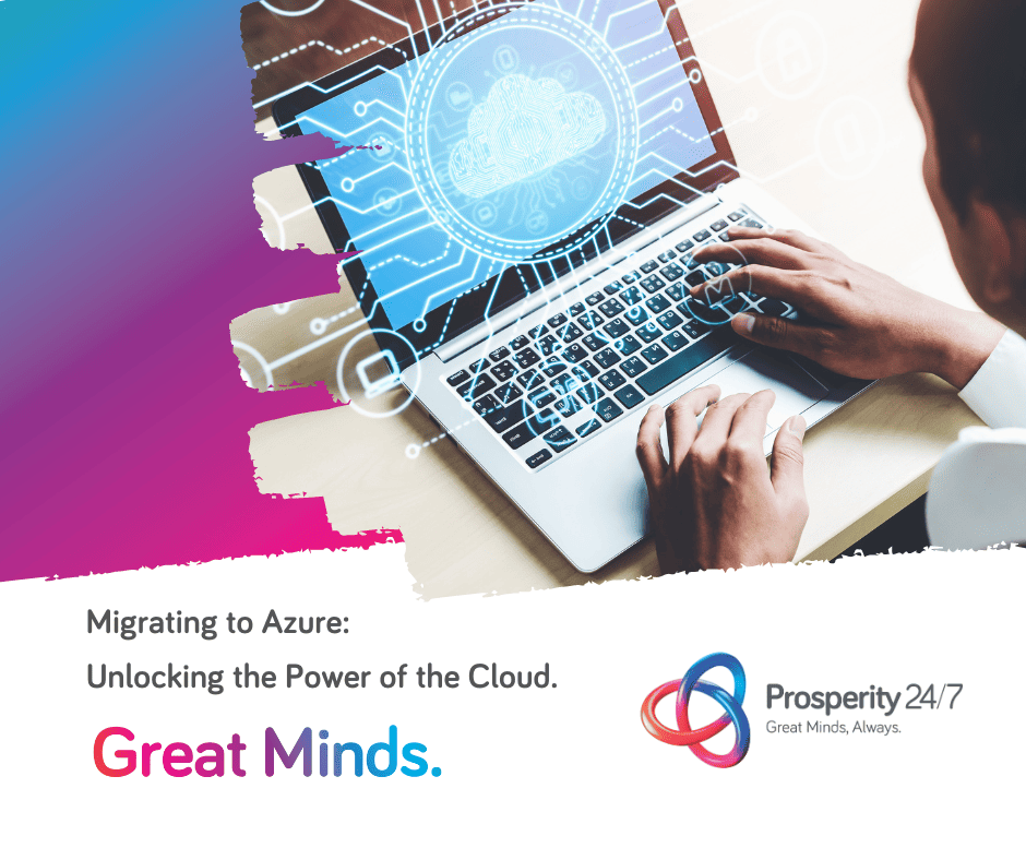 Great Minds Series: Migration to Azure – Unlocking the Power of the Cloud