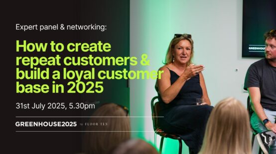 GREENHOUSE – EXPERT PANEL: How to create repeat customers and build a loyal customer base in 2025